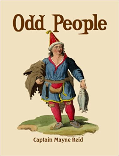 Odd People: Being a Popular Description of Singular Races of Man